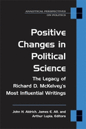 Positive Changes in Political Science: The Legacy of Richard D. McKelvey's Most Influential Writings