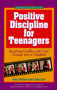 Positive Discipline for Teenagers: Empowering Your Teen and Yourself Through Kind and Firm Parenting - Nelsen, Jane, Ed.D., M.F.C.C., and Lott, Lynn, M.A., M.F.C.C.