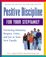 Positive Discipline for Your Stepfamily: Nurturing Harmony, Respect, and Joy in Your New Family