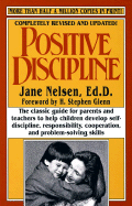 Positive Discipline - Nelsen, Jane, Ed.D., M.F.C.C., and Glenn, H Stephen, Ph.D. (Foreword by)