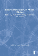 Positive Interactions with At-Risk Children: Enhancing Students' Wellbeing, Resilience, and Success