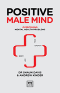 Positive Male Mind: Overcoming mental health problems