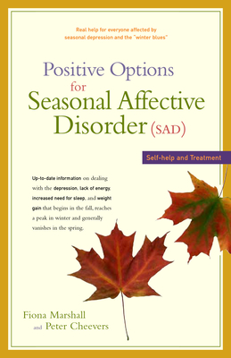 Positive Options for Seasonal Affective Disorder (Sad): Self-Help and Treatment - Marshall, Fiona, and Cheevers, Peter