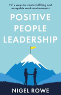 Positive People Leadership: Fifty ways to create fulfilling and enjoyable work environments