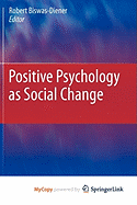 Positive Psychology as Social Change - Biswas-Diener, Robert (Editor)