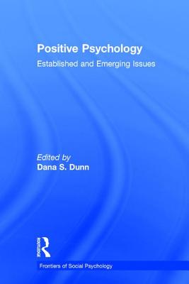 Positive Psychology: Established and Emerging Issues - Dunn, Dana S. (Editor)