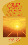 Positive Thinking, Power of Optimism: Believe in Yourself for Better Living