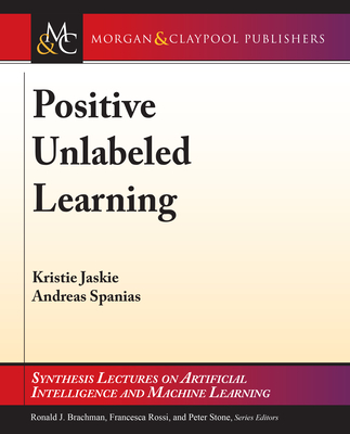 Positive Unlabeled Learning - Jaskie, Kristen, and Spanias, Andreas
