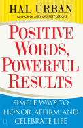 Positive Words, Powerful Results: Simple Ways to Honor, Affirm, and Celebrate Life