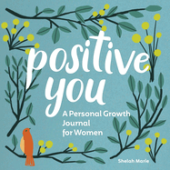 Positive You: A Personal Growth Journal for Women