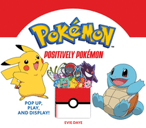 Positively Pokmon: Pop Up, Play, and Display!