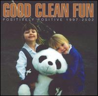 Positively Positive 1998-2002 - Good Clean Fun