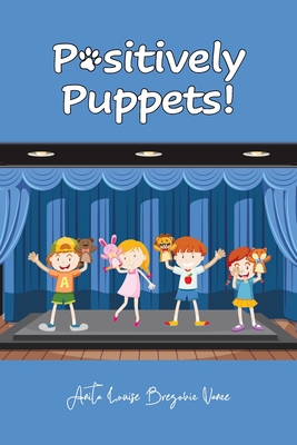 Positively Puppets! - Brezovic Vance, Anita Louise