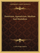 Positivism, Agnosticism, Idealism and Mentalism