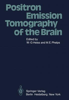 Positron Emission Tomography of the Brain - Heiss, W -D (Editor), and Phelps, M F (Editor)