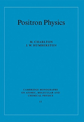 Positron Physics - Charlton, M., and Humberston, J. W.