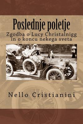 Poslednje Poletje: Zgodba O Lucy Christalnigg in O Koncu Nekega Sveta - Cristianini, Nello, and Terbos, Andreja Nastasja (Translated by)