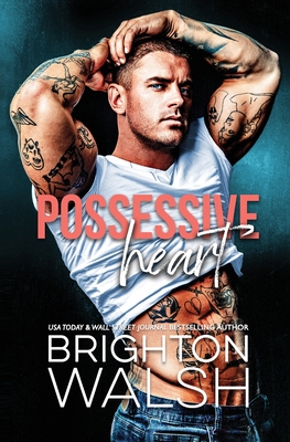 Possessive Heart: A Brother's Best Friend Small Town Romance - Walsh, Brighton