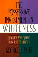 Possessive Investment in Whiteness - Lipsitz, George