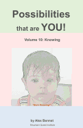 Possibilities that are YOU!: Volume 10: Knowing