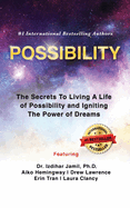 Possibility: The Secrets To Living A Life of Possibility And Igniting The Power Of Dreams