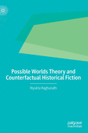 Possible Worlds Theory and Counterfactual Historical Fiction