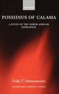 Possidius of Calama: A Study of the North African Episcopate at the Time of Augustine