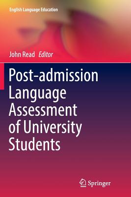 Post-Admission Language Assessment of University Students - Read, John, Dr. (Editor)