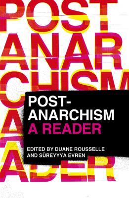 Post-Anarchism: A Reader - Rousselle, Duane (Editor), and Evren, Sreyyya (Editor)