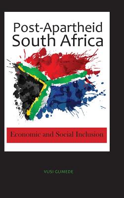 Post-Apartheid South Africa: Economic and Social Inclusion - Gumede, Vusi
