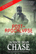 Post-Apocalypse Writers' Phrase Book: Essential Reference for All Authors of Apocalyptic, Post-Apocalyptic, Dystopian, Prepper, and Zombie Fiction