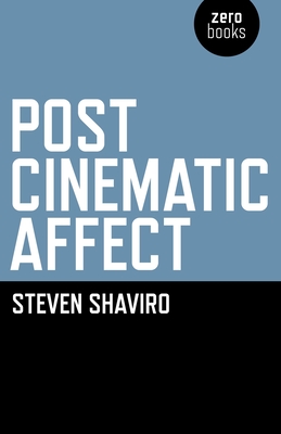 Post Cinematic Affect - Shaviro, Steven