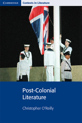 Post-Colonial Literature - O'Reilly, Christopher, and Smart, John, and Bickley, Pamela