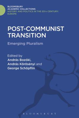 Post-Communist Transition: Emerging Pluralism in Hungary - Bozki, Andrs (Editor), and Krsnyi, Andrs (Editor), and Schpflin, George (Editor)