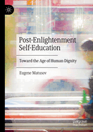 Post-Enlightenment Self-Education: Toward the Age of Human Dignity