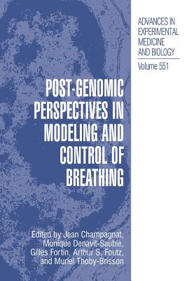 Post-Genomic Perspectives in Modeling and Control of Breathing - Champagnat, Jean (Editor), and Denavit-Saubie, Monique (Editor), and Fortin, Gilles (Editor)