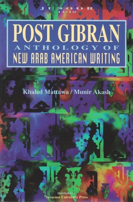 Post Gibran: Anthology of New Arab American Writing - Mattawa, Khaled (Editor), and Akash, Munir (Editor)