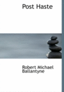 Post Haste - Ballantyne, Robert Michael