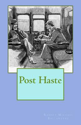 Post Haste - Ballantyne, Robert Michael