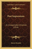 Post Impressions: An Irresponsible Chronicle (1914)