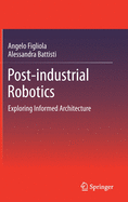 Post-Industrial Robotics: Exploring Informed Architecture