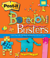 Post-It Boredom Busters: Create Crazy Crafts, Mad Models and Funny Faces with Post-It (R) Notes