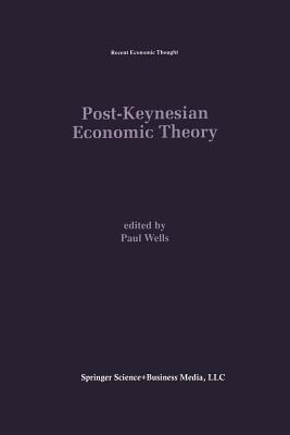 Post-Keynesian Economic Theory - Wells, Paul (Editor)