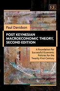 Post Keynesian Macroeconomic Theory, Second Edition: A Foundation for Successful Economic Policies for the Twenty-First Century - Davidson, Paul