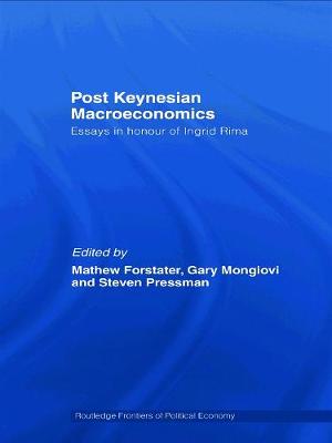 Post-Keynesian Macroeconomics: Essays in Honour of Ingrid Rima - Forstater, Mathew, Ph.D. (Editor), and Mongiovi, Gary (Editor), and Pressman, Steven (Editor)