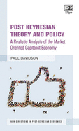 Post Keynesian Theory and Policy: A Realistic Analysis of the Market Oriented Capitalist Economy