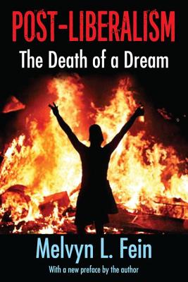 Post-Liberalism: The Death of a Dream - Fein, Melvyn L