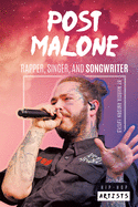 Post Malone: Rapper, Singer, and Songwriter - Lusted, Marcia Amidon
