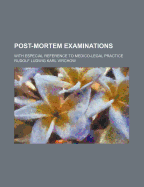 Post-Mortem Examinations: With Especial Reference to Medico-Legal Practice