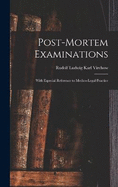 Post-Mortem Examinations: With Especial Reference to Medico-Legal Practice
